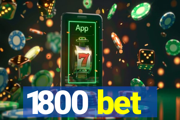 1800 bet